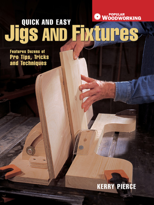 Title details for Quick & Easy Jigs and Fixtures by Kerry Pierce - Available